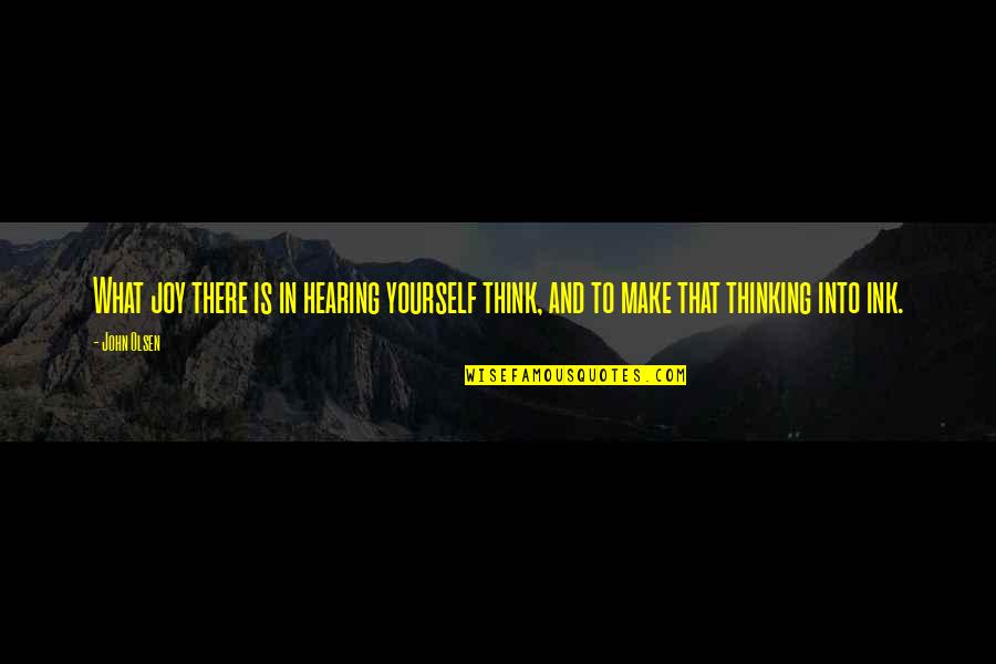 Hate Lier Quotes By John Olsen: What joy there is in hearing yourself think,