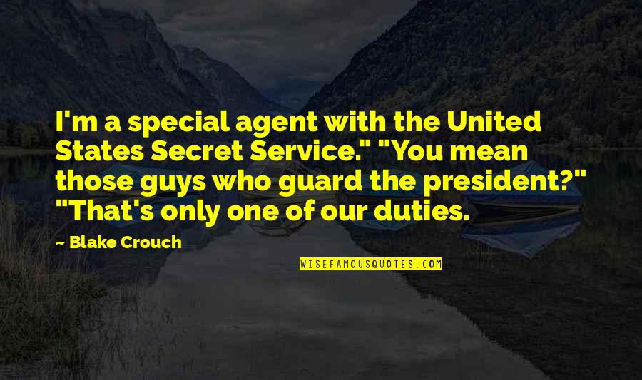 Hate Love Attitude Quotes By Blake Crouch: I'm a special agent with the United States