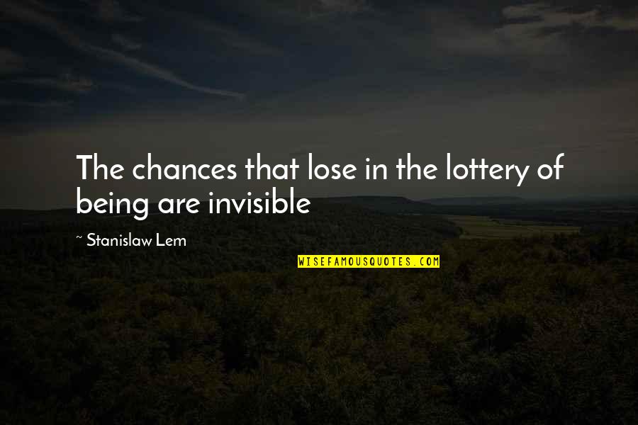Hate Love One Line Quotes By Stanislaw Lem: The chances that lose in the lottery of