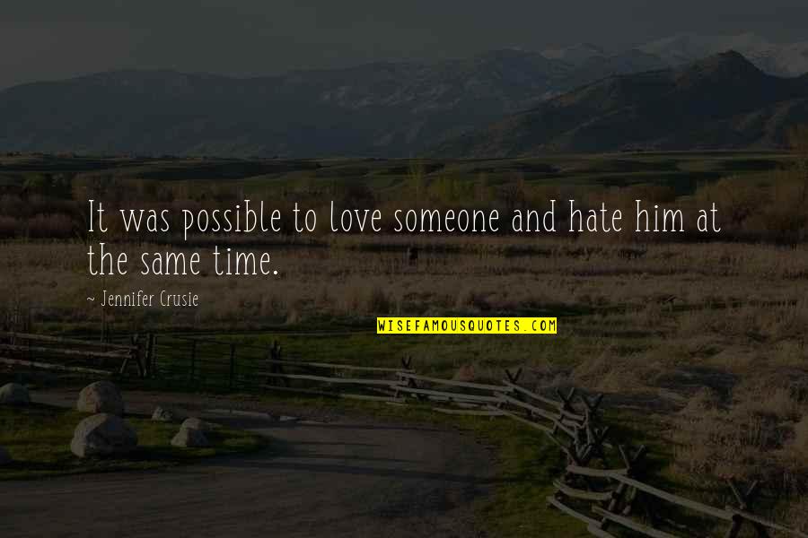 Hate Love Quotes By Jennifer Crusie: It was possible to love someone and hate