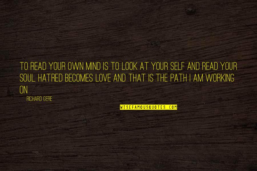 Hate Love Quotes By Richard Gere: To read your own mind is to look