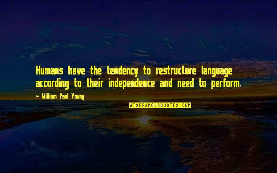 Hate Males Quotes By William Paul Young: Humans have the tendency to restructure language according