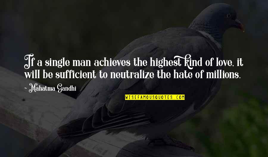 Hate Man Quotes By Mahatma Gandhi: If a single man achieves the highest kind