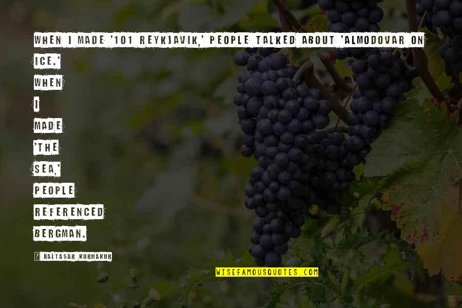 Hate Mandela Quotes By Baltasar Kormakur: When I made '101 Reykjavik,' people talked about Hate Mandela Quotes By Baltasar Kormakur: When I made '101 Reykjavik,' people talked about