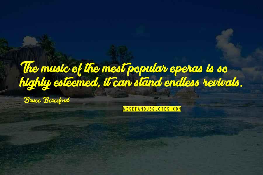Hate Mandela Quotes By Bruce Beresford: The music of the most popular operas is Hate Mandela Quotes By Bruce Beresford: The music of the most popular operas is