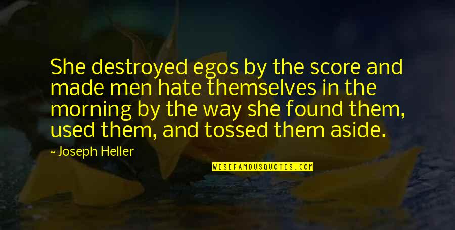 Hate Morning Quotes By Joseph Heller: She destroyed egos by the score and made