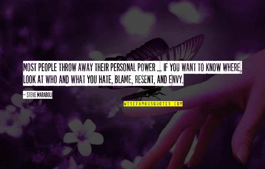 Hate Most Quotes By Steve Maraboli: Most people throw away their personal power ...