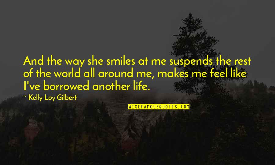 Hate Mother In Law Quotes By Kelly Loy Gilbert: And the way she smiles at me suspends