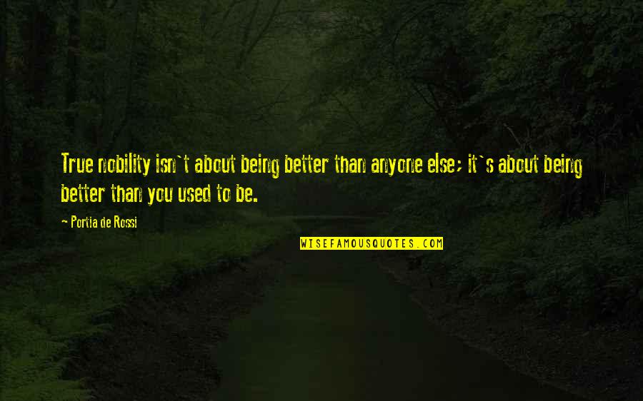 Hate Motivational Quotes By Portia De Rossi: True nobility isn't about being better than anyone Hate Motivational Quotes By Portia De Rossi: True nobility isn't about being better than anyone