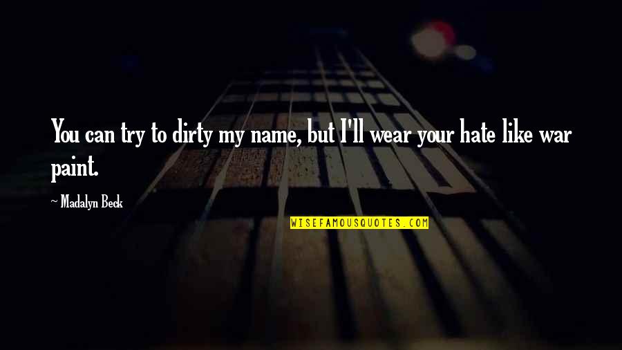 Hate My Attitude Quotes By Madalyn Beck: You can try to dirty my name, but