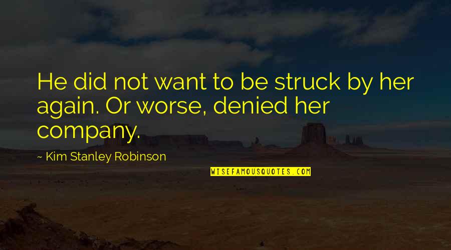 Hate My Inlaws Quotes By Kim Stanley Robinson: He did not want to be struck by