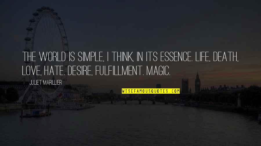 Hate My Life Quotes By Juliet Marillier: The world is simple, I think, in its Hate My Life Quotes By Juliet Marillier: The world is simple, I think, in its