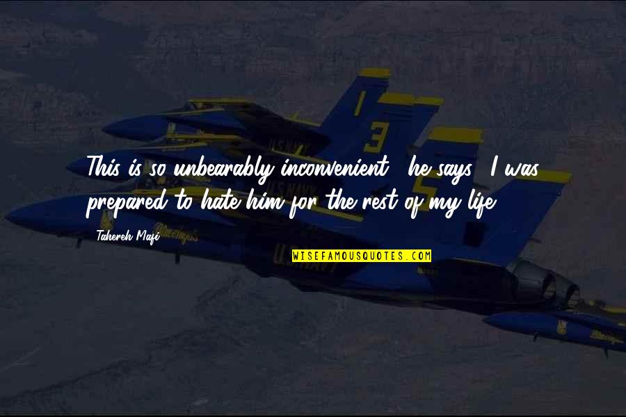 Hate My Life Quotes By Tahereh Mafi: This is so unbearably inconvenient," he says. "I Hate My Life Quotes By Tahereh Mafi: This is so unbearably inconvenient," he says. "I