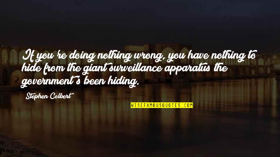 Hate Night Shift Quotes By Stephen Colbert: If you're doing nothing wrong, you have nothing