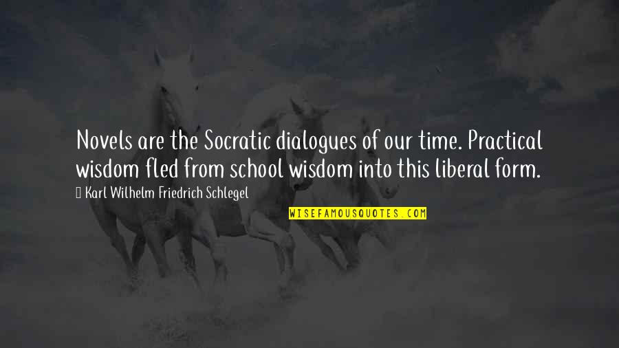 Hate Not Seeing You Quotes By Karl Wilhelm Friedrich Schlegel: Novels are the Socratic dialogues of our time.