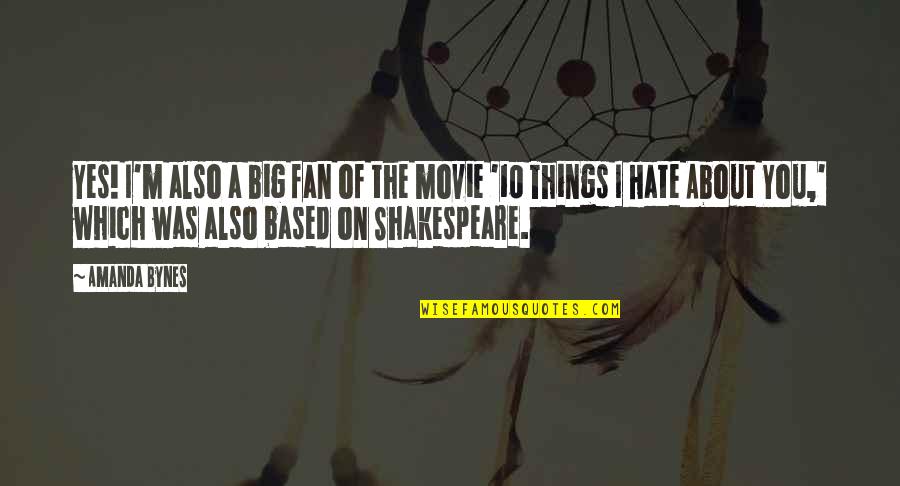Hate On You Quotes By Amanda Bynes: Yes! I'm also a big fan of the