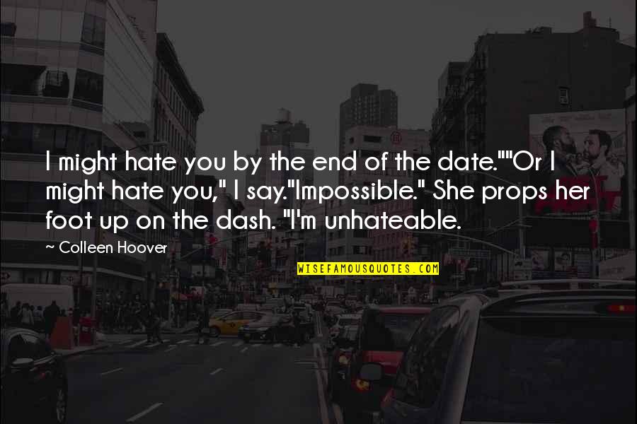 Hate On You Quotes By Colleen Hoover: I might hate you by the end of