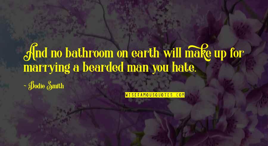 Hate On You Quotes By Dodie Smith: And no bathroom on earth will make up