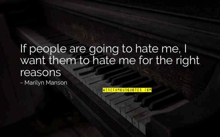Hate Reasons Quotes By Marilyn Manson: If people are going to hate me, I