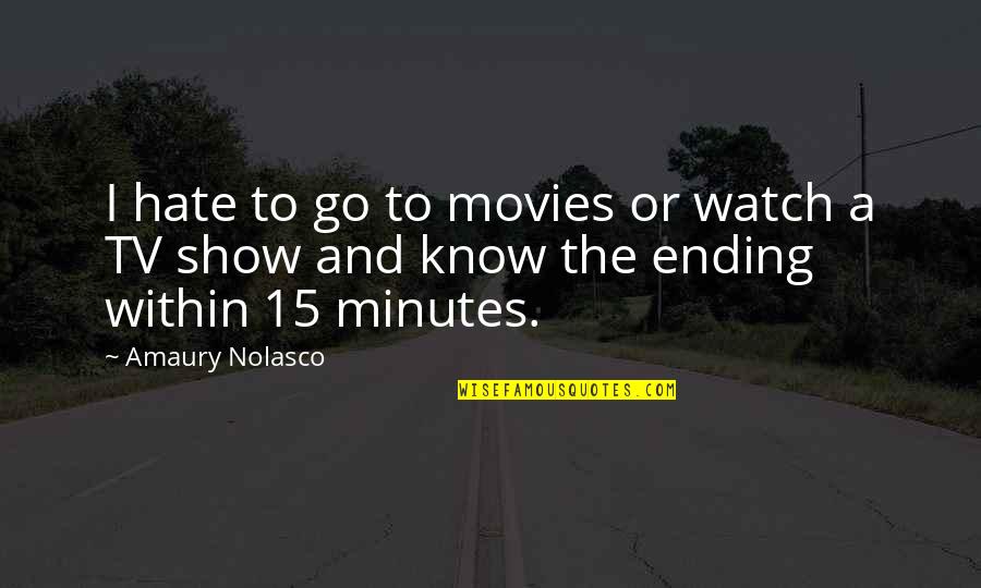 Hate Show Off Quotes By Amaury Nolasco: I hate to go to movies or watch