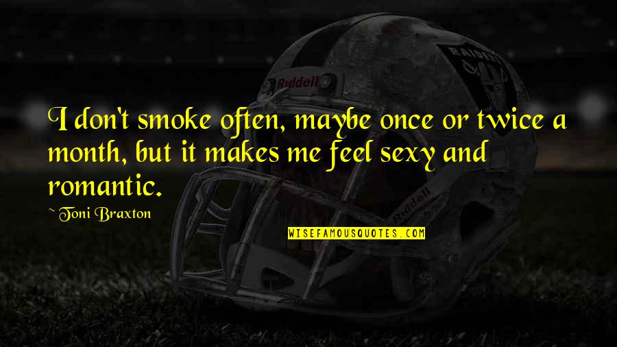 Hate Smokers Quotes By Toni Braxton: I don't smoke often, maybe once or twice