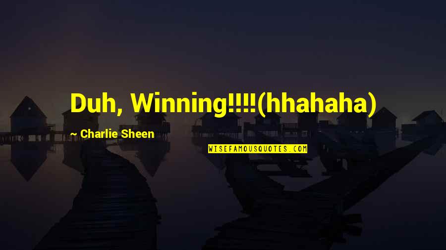 Hate Spiders Quotes By Charlie Sheen: Duh, Winning!!!!(hhahaha)