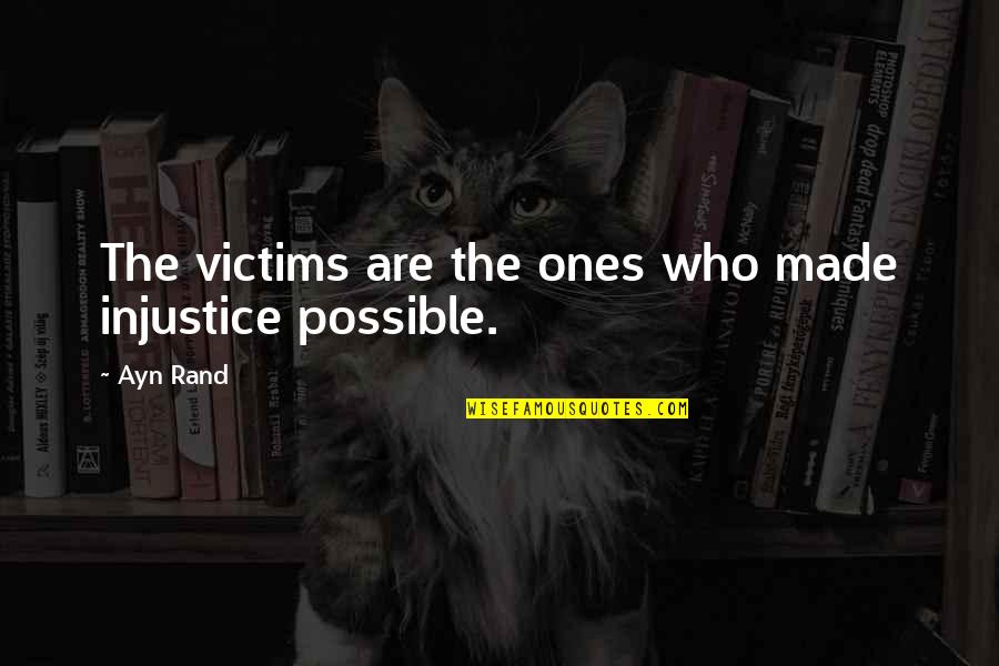 Hate Studies Funny Quotes By Ayn Rand: The victims are the ones who made injustice