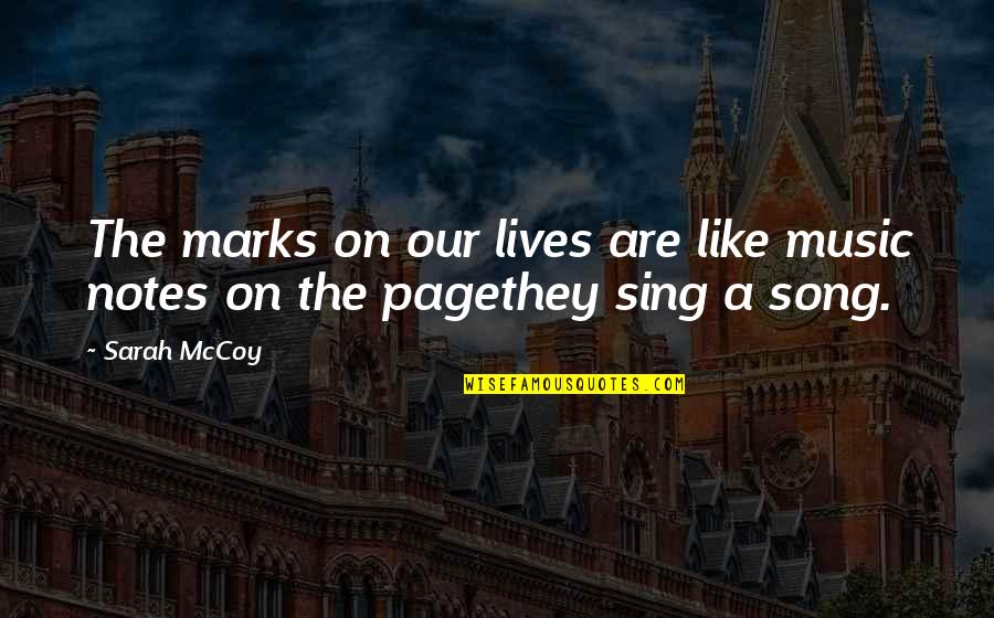 Hate Studies Funny Quotes By Sarah McCoy: The marks on our lives are like music