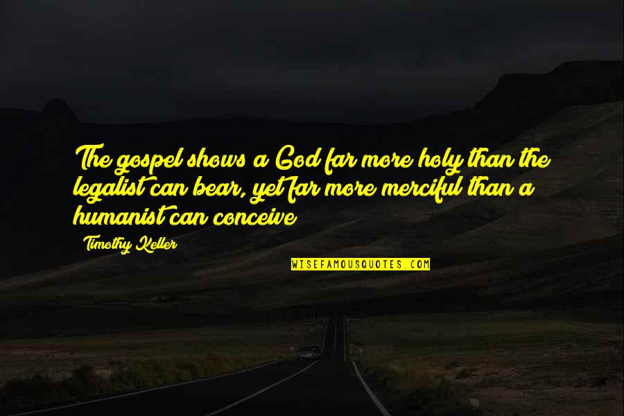 Hate Studies Funny Quotes By Timothy Keller: The gospel shows a God far more holy