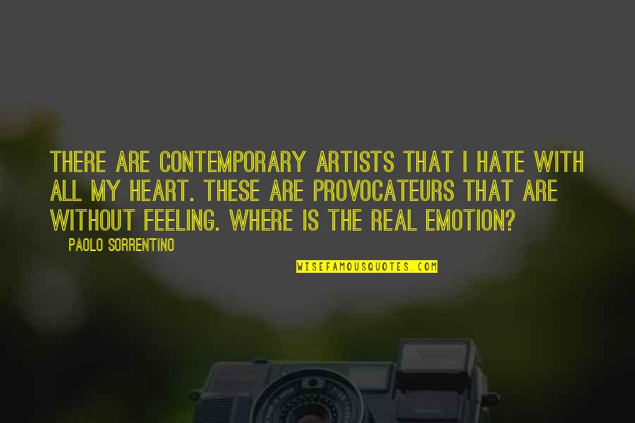 Hate That Feeling Quotes By Paolo Sorrentino: There are contemporary artists that I hate with