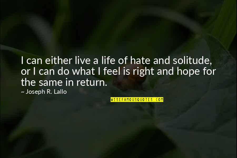 Hate The Life Quotes By Joseph R. Lallo: I can either live a life of hate