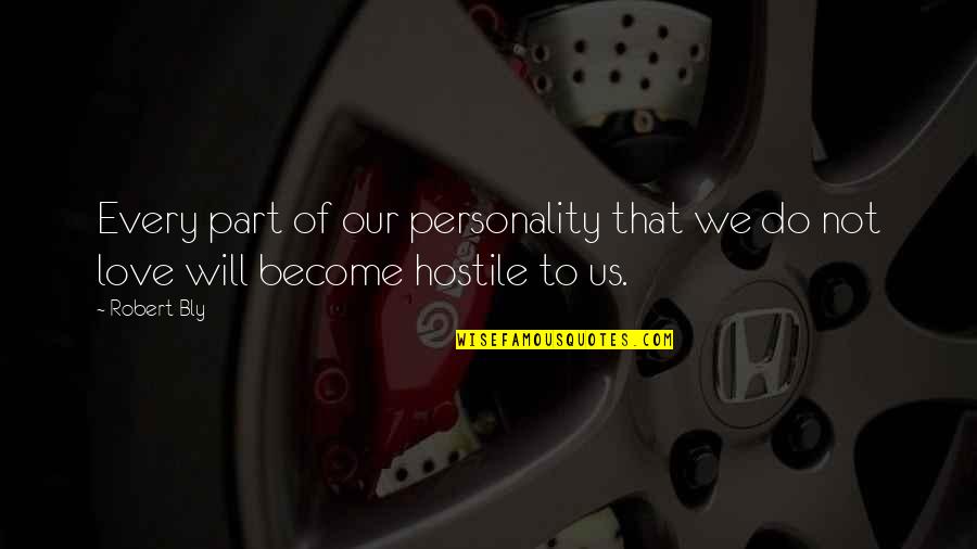 Hate The Way I Look Quotes By Robert Bly: Every part of our personality that we do