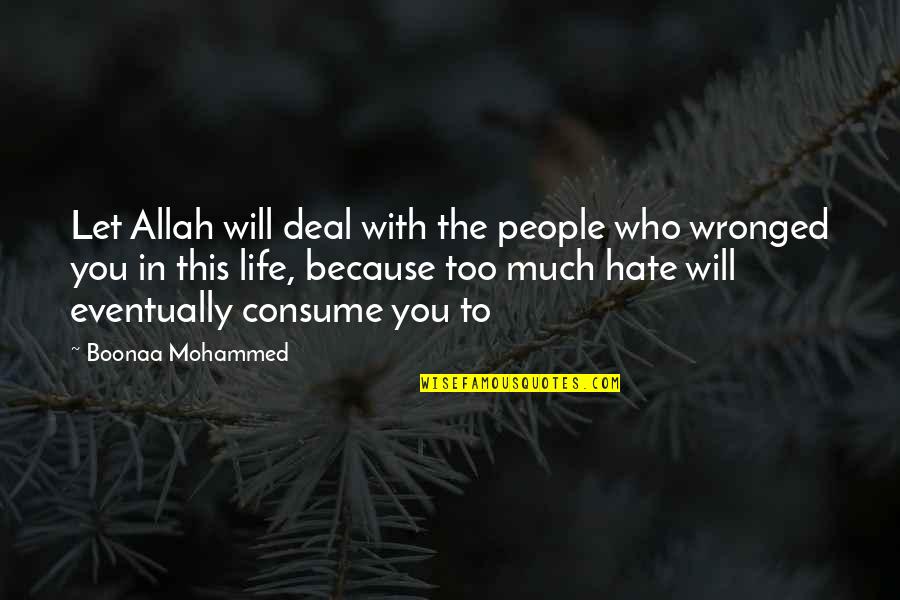 Hate This Life Quotes By Boonaa Mohammed: Let Allah will deal with the people who Hate This Life Quotes By Boonaa Mohammed: Let Allah will deal with the people who