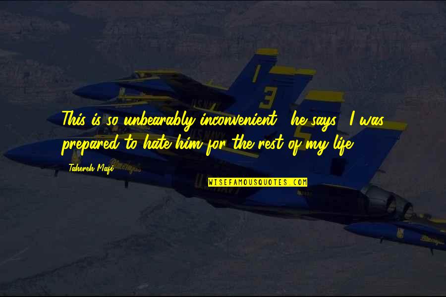 Hate This Life Quotes By Tahereh Mafi: This is so unbearably inconvenient," he says. "I Hate This Life Quotes By Tahereh Mafi: This is so unbearably inconvenient," he says. "I