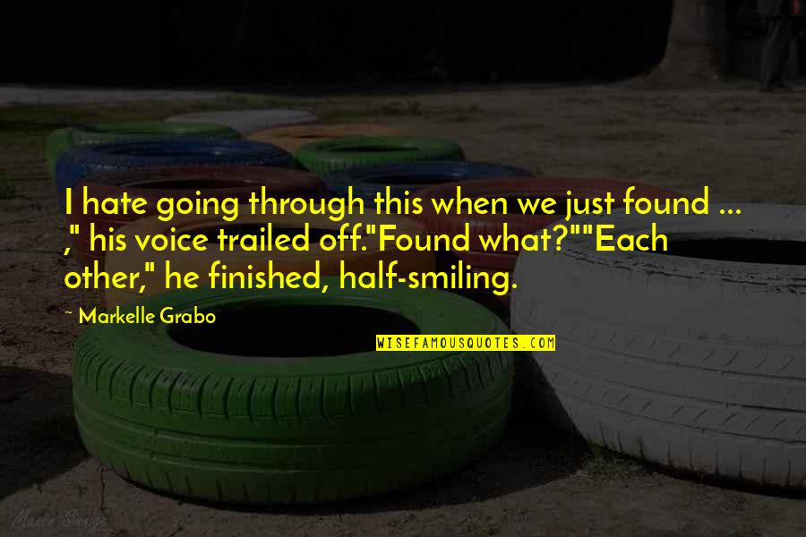 Hate This Love Quotes By Markelle Grabo: I hate going through this when we just