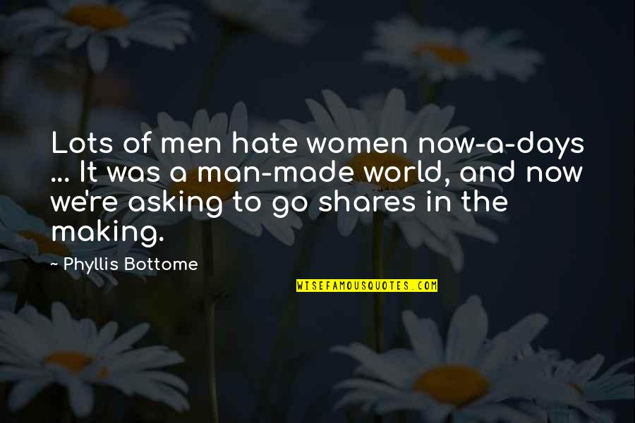 Hate Those Days Quotes By Phyllis Bottome: Lots of men hate women now-a-days ... It