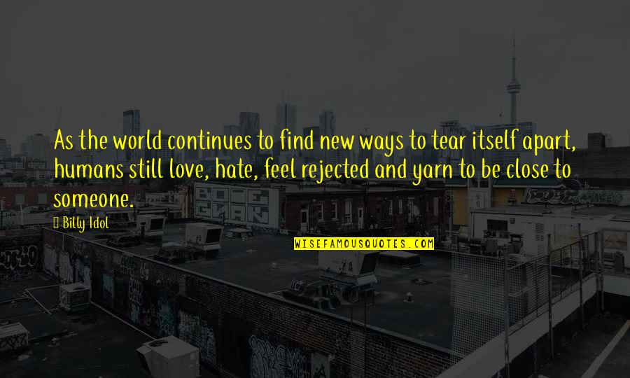 Hate To Love Someone Quotes By Billy Idol: As the world continues to find new ways