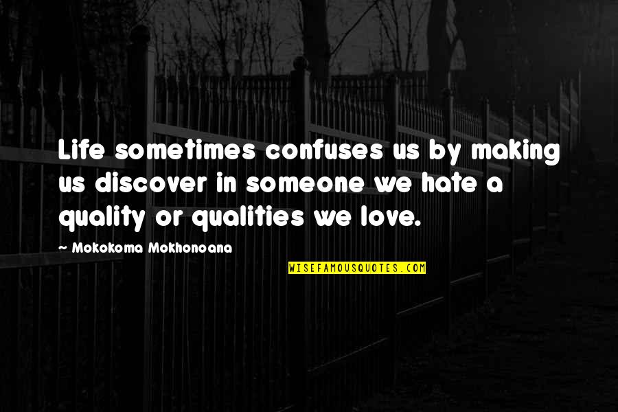 Hate U Funny Quotes By Mokokoma Mokhonoana: Life sometimes confuses us by making us discover