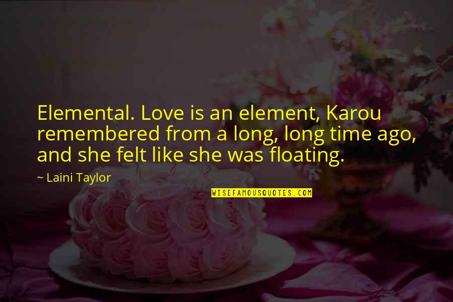 Hate U Images N Quotes By Laini Taylor: Elemental. Love is an element, Karou remembered from