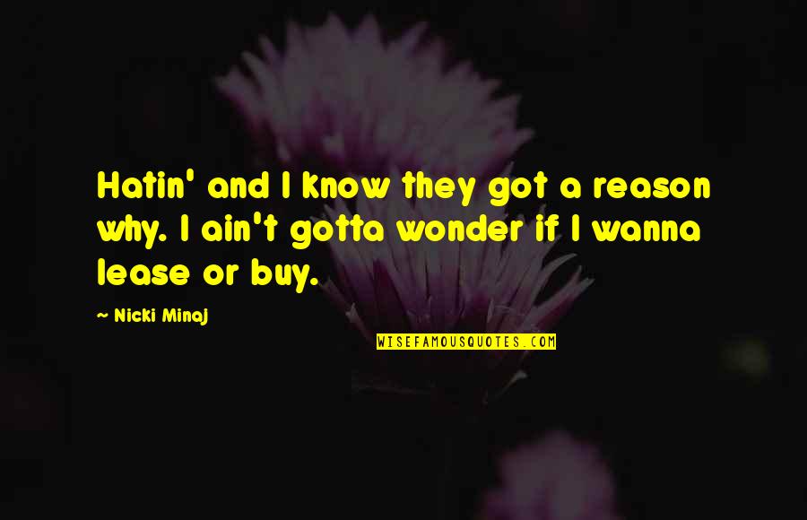 Hate Without Reason Quotes By Nicki Minaj: Hatin' and I know they got a reason