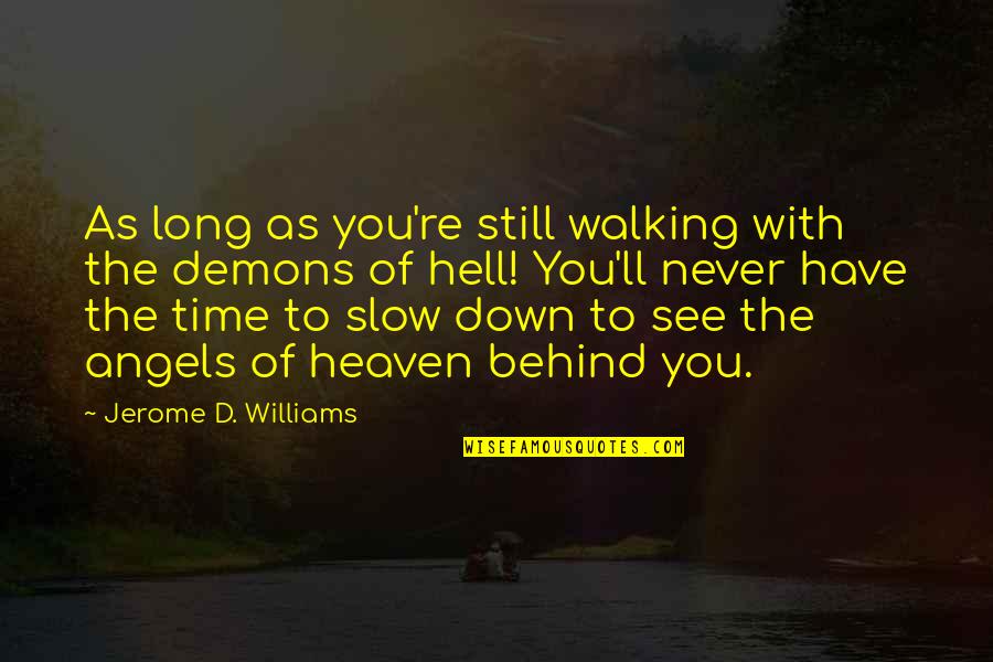 Hate You God Quotes By Jerome D. Williams: As long as you're still walking with the Hate You God Quotes By Jerome D. Williams: As long as you're still walking with the