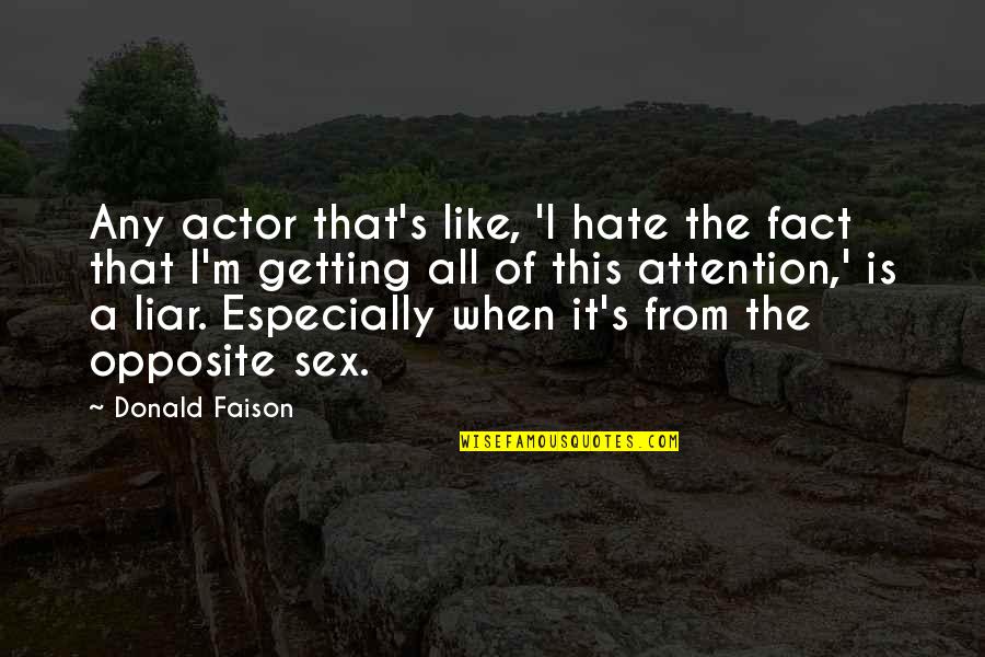 Hate You Liar Quotes By Donald Faison: Any actor that's like, 'I hate the fact