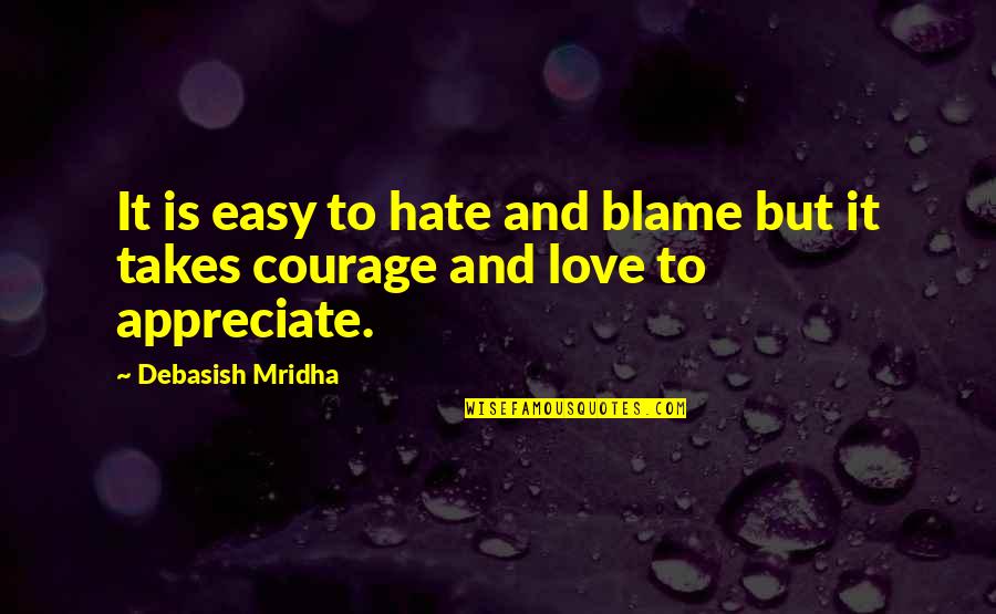 Hate You Quotes And Quotes By Debasish Mridha: It is easy to hate and blame but