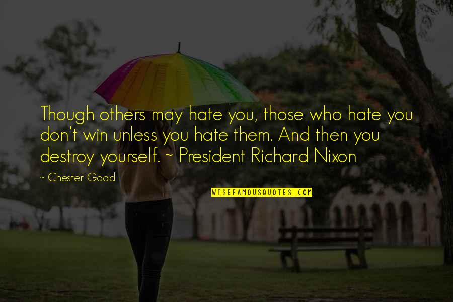 Hate Yourself Quotes By Chester Goad: Though others may hate you, those who hate