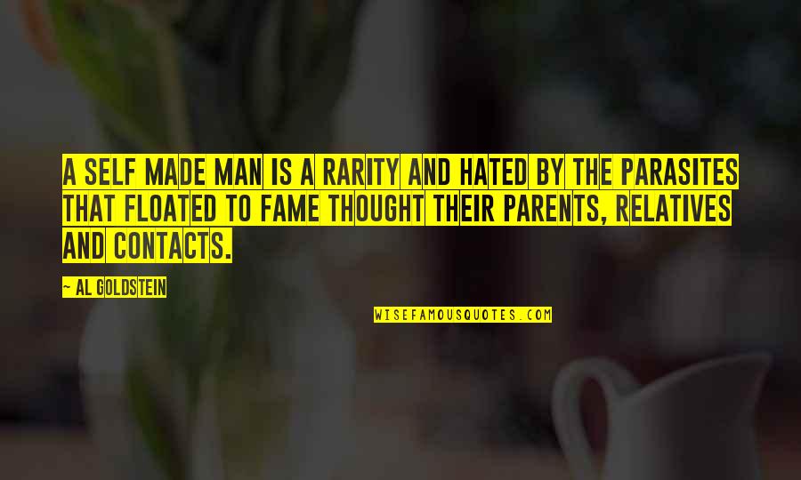 Hated Man Quotes By Al Goldstein: A self made man is a rarity and Hated Man Quotes By Al Goldstein: A self made man is a rarity and