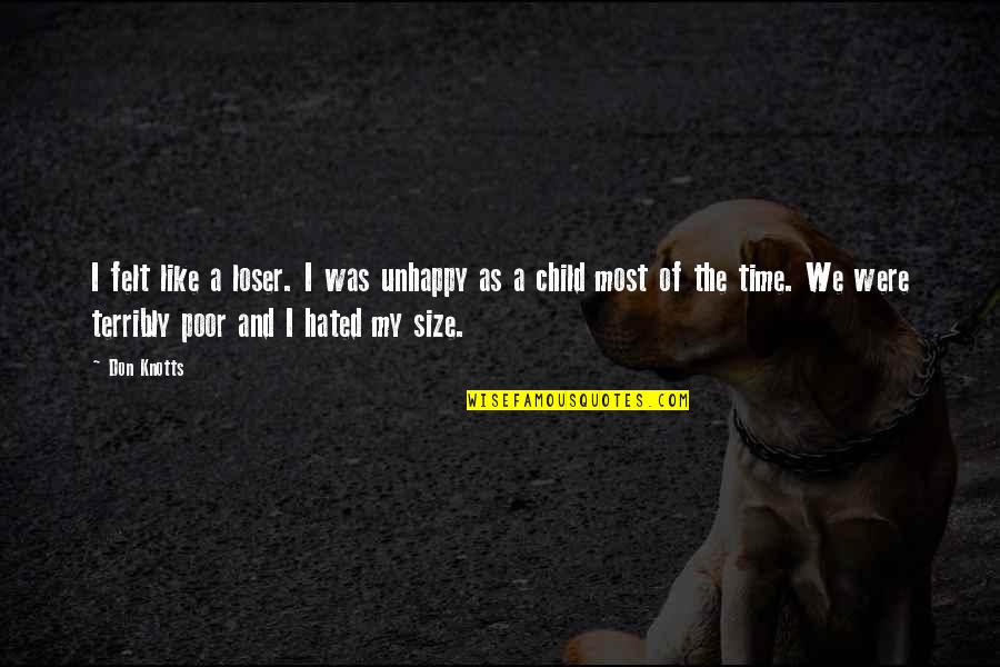 Hated Quotes By Don Knotts: I felt like a loser. I was unhappy Hated Quotes By Don Knotts: I felt like a loser. I was unhappy