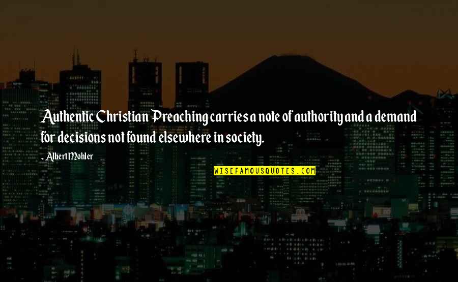 Hatedby Quotes By Albert Mohler: Authentic Christian Preaching carries a note of authority Hatedby Quotes By Albert Mohler: Authentic Christian Preaching carries a note of authority