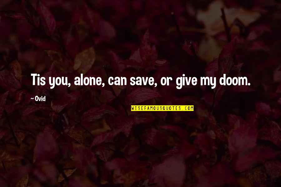 Hateful 8 Hangman Quote Quotes By Ovid: Tis you, alone, can save, or give my