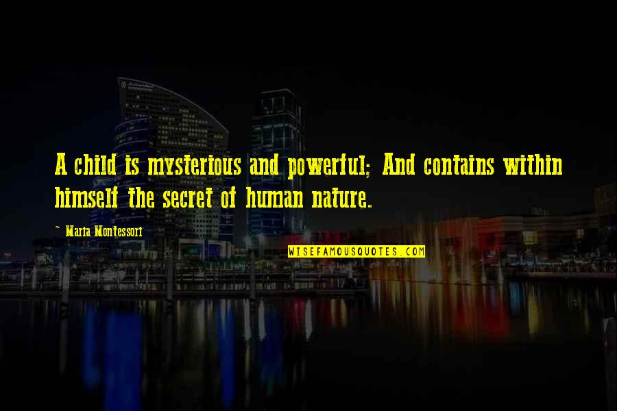 Hateful Eight Hangman Quote Quotes By Maria Montessori: A child is mysterious and powerful; And contains Hateful Eight Hangman Quote Quotes By Maria Montessori: A child is mysterious and powerful; And contains