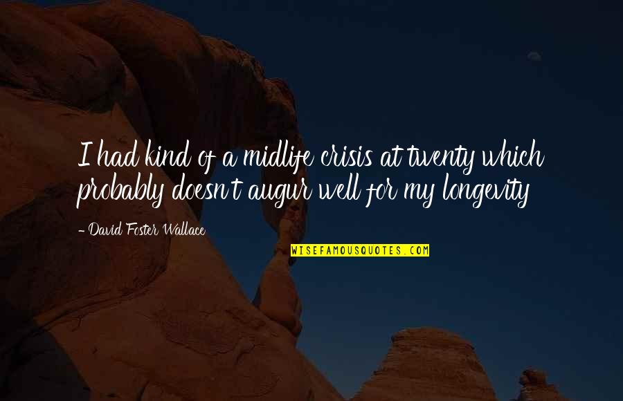 Hateful Eight Mannix Quotes By David Foster Wallace: I had kind of a midlife crisis at Hateful Eight Mannix Quotes By David Foster Wallace: I had kind of a midlife crisis at